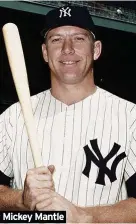  ??  ?? Mickey Mantle