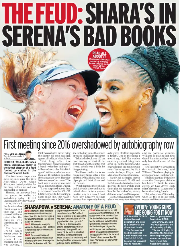  ??  ?? READ ALL ABOUT IT sharapova’s book has wound up Williams before the pair clash today at the French Open