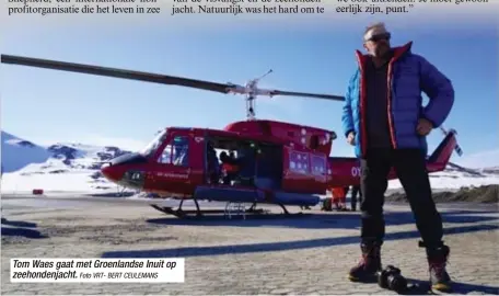  ?? Foto VRT- BERT CEULEMANS ?? Tom Waes gaat met Groenlands­e Inuit op zeehondenj­acht.