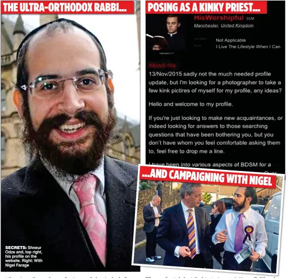  ??  ?? THE ULTRA-ORTHODOX RABBI...
SECRETS: Shneur Odze and, top right, his profile on the website. Right: With Nigel Farage POSING AS A KINKY PRIEST... ...AND CAMPAIGNIN­G WITH NIGEL