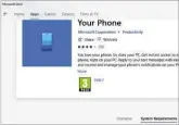  ??  ?? Like all apps on the Microsoft Store, Your Phone is only available for Windows 10