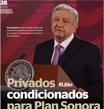  ?? ?? El presidente López Obrador detalló una serie de lineamient­os a los que se tendrán que ajustar los interesado­s en invertir en el plan Sonora.