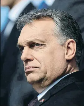  ?? BERNADETT SZABO / REUTERS ?? Orbán gobierna desde el 2010, y fue ya primer ministro de 1998 al 2002