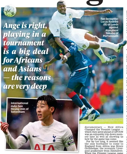  ?? ?? Internatio­nal duty: Son Heung-min of Tottenham
Fan favourite: Lucas Radebe (R) of Leeds against Aiyegbeni Yakubu of Portsmouth