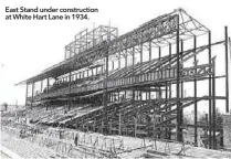  ??  ?? East Stand under constructi­on at White Hart Lane in 1934.