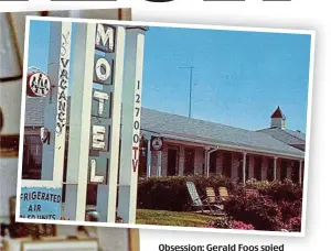  ??  ?? Obsession: Gerald Foos spied on guests at Manor House Motel (inset) for 26 years