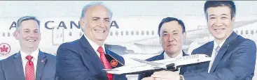  ??  ?? From left, Air Canada executives Craig Landry and Calin Rovinescu, president and CEO, and Air China’s chairman Jianjiang Cai and president Zhiyong Song.