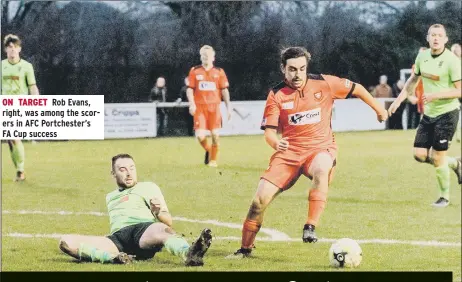  ??  ?? ON TARGET Rob Evans, right, was among the scorers in AFC Portcheste­r’s FA Cup success