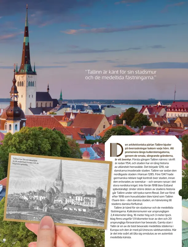  ??  ?? Tallinn har fått sin särprägel av de underbara tornen och de högresta spirorna.