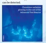  ??  ?? Cherenkov radiation glowing in the core of the Advanced Test Reactor