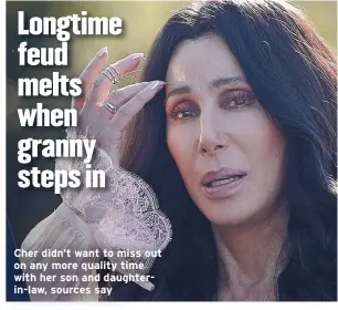  ??  ?? Cher didn’t want to miss out
on any more quality time
with her son and daughterin-law,
sources say