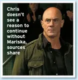  ?? ?? Chris doesn’t see a reason to continue without Mariska, sources share