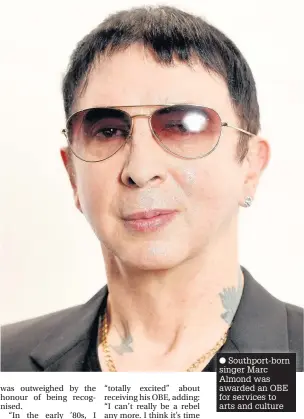  ??  ?? Southport-born singer Marc Almond was awarded an OBE for services to arts and culture