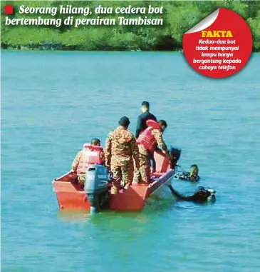  ?? FOTO ?? APMM bersama bomba serta penduduk setempat berusaha mencari mangsa selepas dua bot berlanggar di perairan Tambisan, di Sandakan.