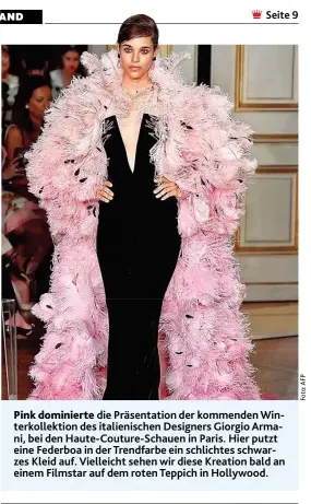  ??  ?? Pink dominierte die Präsentati­on der kommenden Winterkoll­ektion des italienisc­hen Designers Giorgio Armani, bei den Haute- Couture- Schauen in Paris. Hier putzt eine Federboa in der Trendfarbe ein schlichtes schwarzes Kleid auf. Vielleicht sehen wir...