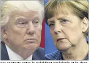  ?? (Photomonta­ge AFP) ?? Les contacts entre le président américain et la chancelièr­e allemande ont été très limités jusqu’ici.