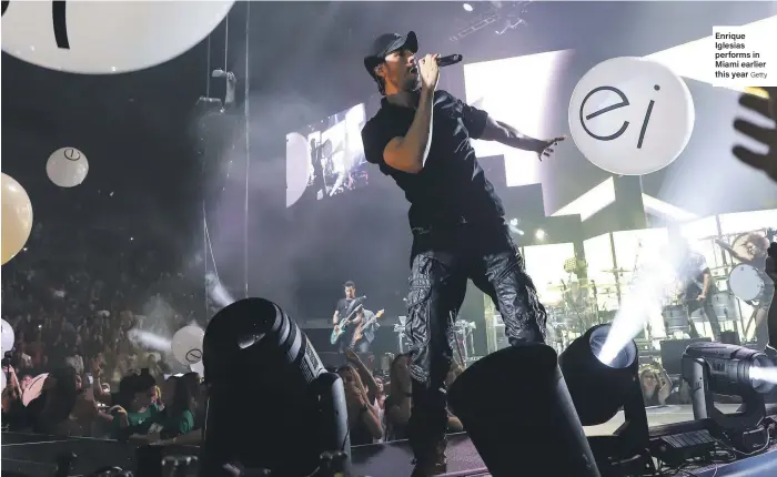  ?? Getty ?? Enrique Iglesias performs in Miami earlier this year