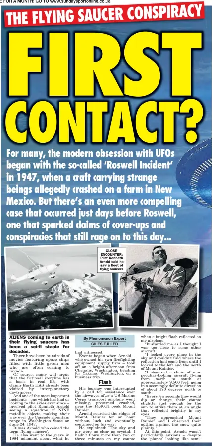  ??  ?? CLOSE ENCOUNTER: Pilot Kenneth Arnold said he saw a fleet of flying saucers