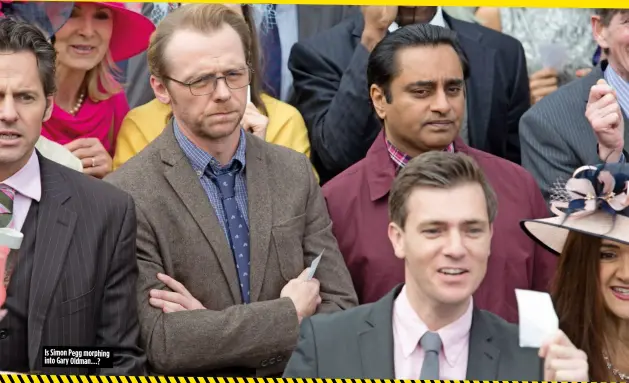  ??  ?? Is Simon Pegg morphing into Gary Oldman…? Pretty, sure, but we bet the traffic’s a nightmare.