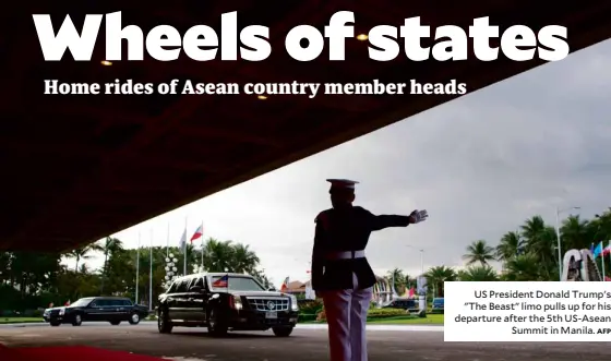  ?? AFP ?? US President Donald Trump's "The Beast" limo pulls up for his departure after the 5th US-Asean Summit in Manila.