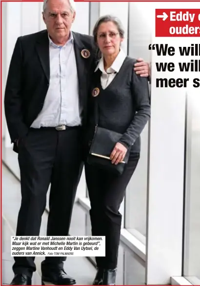  ?? Foto TOM PALMAERS ?? “Je denkt dat Ronald Janssen nooit kan vrijkomen. Maar kijk wat er met Michelle Martin is gebeurd”, zeggen Martine Vanhoudt en Eddy Van Uytsel, de ouders van Annick.