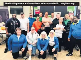  ??  ?? The North players and volunteers who competed in Loughborou­gh