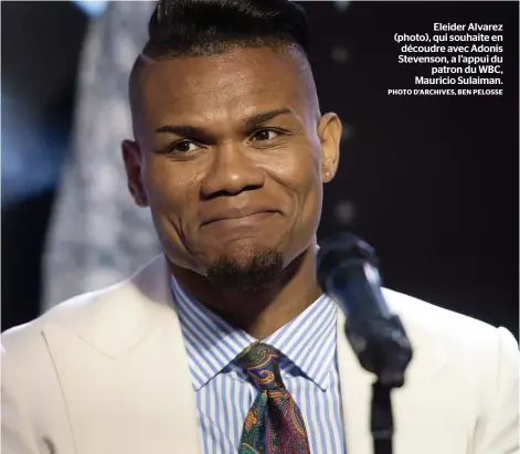  ?? PHOTO D’ARCHIVES, BEN PELOSSE ?? Eleider Alvarez (photo), qui souhaite en découdre avec Adonis Stevenson, a l’appui du patron du WBC, Mauricio Sulaiman.