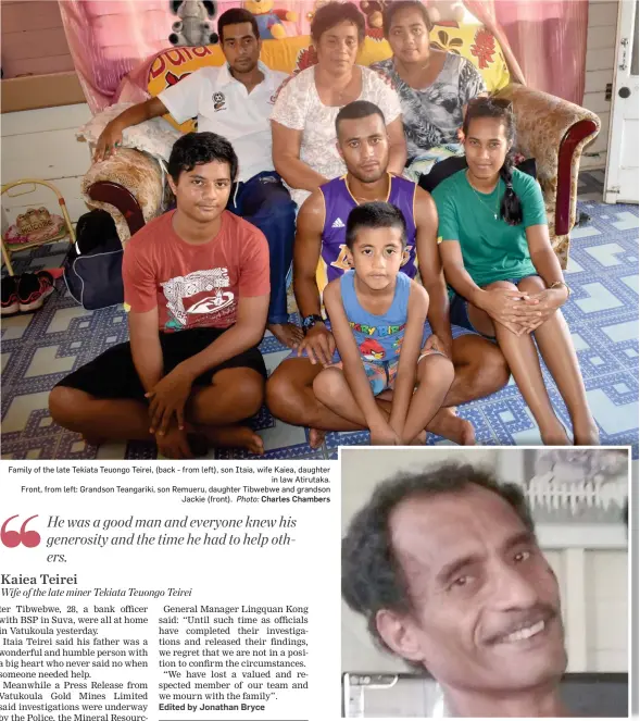  ?? Photo: Charles Chambers Photo: Tibwebwe Teirei ?? Family of the late Tekiata Teuongo Teirei, (back - from left), son Itaia, wife Kaiea, daughter in law Atirutaka. Front, from left: Grandson Teangariki, son Remueru, daughter Tibwebwe and grandson Jackie (front). Vatukoula Gold Mines Limited shift...