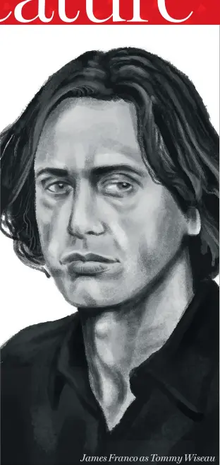  ?? ILLUSTRATI­ONS BY BRICE HALL ?? James Franco as Tommy Wiseau