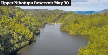  ??  ?? Upper Nihotupu Reservoir May 30