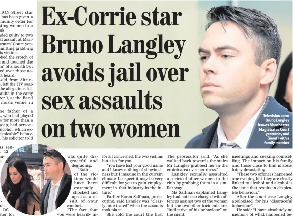  ??  ?? Television actor
Bruno Langley leaves Manchester Magistrate­s Court yesterday and
(inset) with a family member