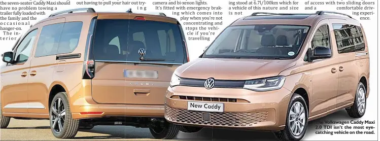  ?? ?? The Volkswagen Caddy Maxi 2.0 TDI isn’t the most eyecatchin­g vehicle on the road.