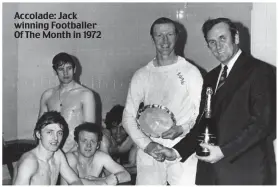  ??  ?? Accolade: Jack winning Footballer Of The Month in 1972