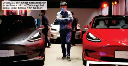  ??  ?? CHARGED UP: China accounted for more than a third of Tesla’s global sales; (inset below) Nitin Gadkari