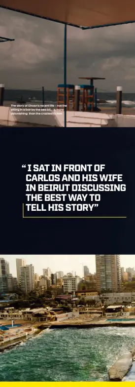  ??  ?? The story of Ghosn’s recent life – not the sitting in a bar by the sea bit – is more astonishin­g than the craziest fiction