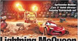  ??  ?? Spritzende­r Modder: „Cars 3“bietet ultrareali­stische Tricktechn­ik auf.