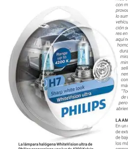  ??  ?? La lámpara halógena WhiteVisio­n ultra de Philips proporcion­a una luz de 4200 Kelvin.