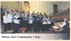  ??  ?? Moose Jaw Community Choir