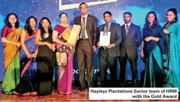  ??  ?? Hayleys Plantation­s Sector team of HRM with the Gold Award