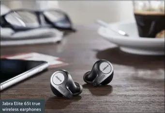  ??  ?? Jabra Elite 65t true wireless earphones