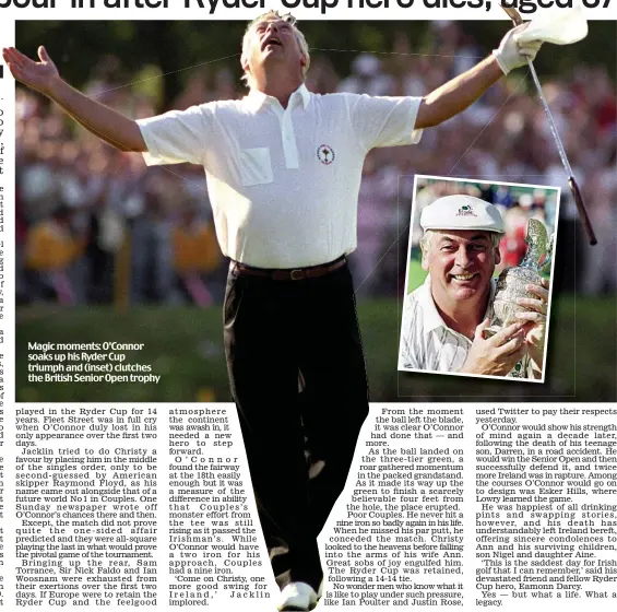  ??  ?? Magic moments: O’Connor soaks up his Ryder Cup triumph and (inset) clutches the British Senior Open trophy