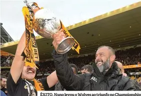  ??  ?? ÊXITO. Nuno levou o Wolves ao triunfo no Championsh­ip