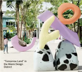  ?? Miami ?? “Tomorrow Land” in the Miami Design District