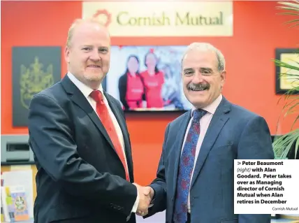  ?? Cornish Mutual ?? > Peter Beaumont
with Alan Goodard. Peter takes over as Managing director of Cornish Mutual when Alan retires in December