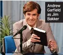  ?? ?? Andrew Garfield as Jim Bakker