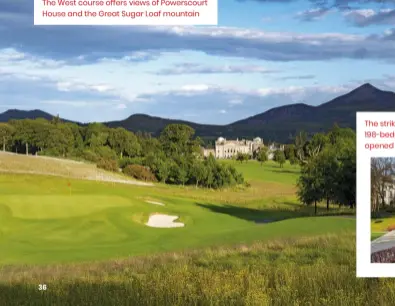  ?? ?? The West course offers views of Powerscour­t House and the Great Sugar Loaf mountain