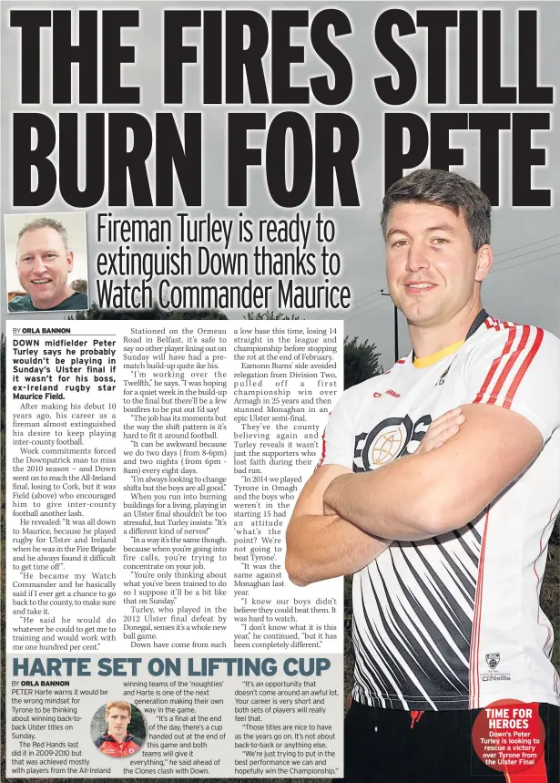  ??  ?? TIME FOR HEROES Down’s Peter Turley is looking to rescue a victory over Tyrone from the Ulster Final