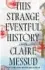  ?? W. W. Norton & Company ?? This Strange Eventful History by Claire Messud