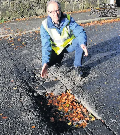  ??  ?? Call for repairs Councilor James MacLaren beside a giant pothole on Gryffe Grove,
in Bridge of Weir