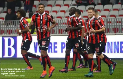  ?? (Photo Sébastien Botella) ?? Garder le sourire, ce sera le maître mot pour les Aiglons ce soir.